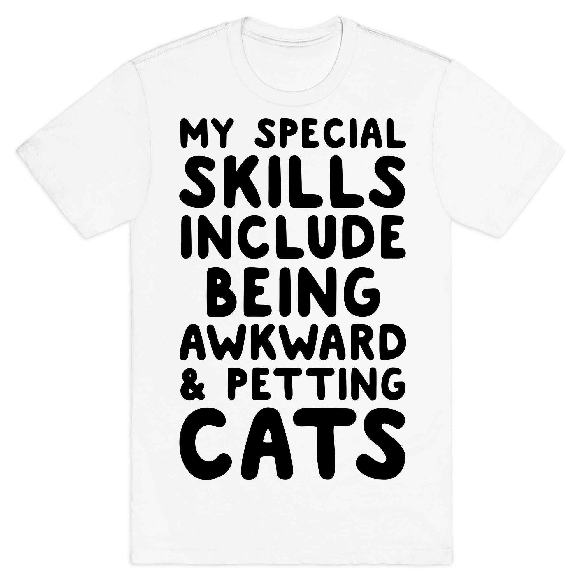 My Special Skills Include Being Awkward & Petting Cats T-Shirt